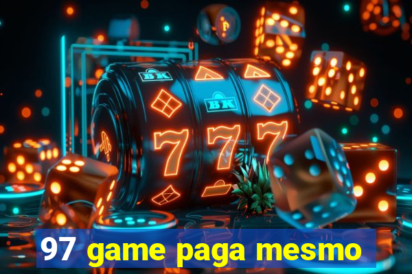 97 game paga mesmo